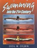 Cover of: Swimming into the Twenty-first Century by Cecil Colwin