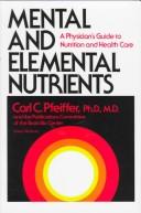 Cover of: Mental and Elemental Nutrients: A Physician's Guide to Nutrition and Health Care