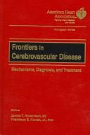 Cover of: Frontiers in cerebrovascular disease: mechanisms, diagnosis, and treatment