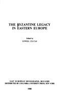 Cover of: The Byzantine legacy in Eastern Europe