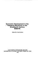 Cover of: Economic development in the Habsburg monarchy in the nineteenth century: essays