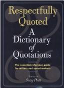 Cover of: Respectfully Quoted a Dictionary of Quotations by Suzy Platt