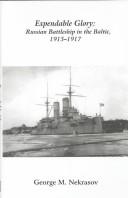 Cover of: Expendable Glory: A Russian Battleship in the Baltic 1915-1917 (East European Monographs)