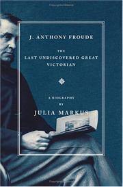 Cover of: J. Anthony Froude: the last undiscovered great Victorian : a biography
