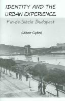 Cover of: Identity and Urban Experience: Fin de Siècle Budapest (Hungarian Studies)