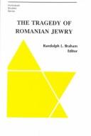 Cover of: The Tragedy of Romanian Jews in Hungary