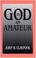 Cover of: God Is an Amateur
