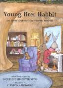 Cover of: Young Brer Rabbit, and other trickster tales from the Americas by Jaqueline Shachter Weiss