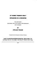 Cover of: At home there's only speaking in a whisper: file and diary recording the late years of the Romanian dictatorship