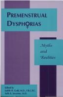 Cover of: Premenstrual dysphorias: myths and realities