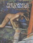 Cover of: The Carnegie Museum of Art collection highlights by Carnegie Institute. Museum of Art.