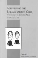 Cover of: Interviewing the sexually abused child: investigation of suspected abuse
