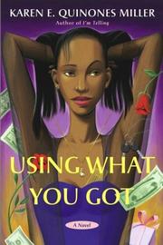 Cover of: Using what you got: a novel