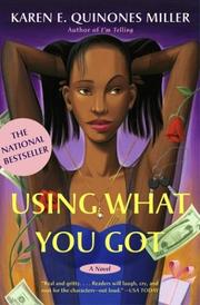 Cover of: Using What You Got by Karen E. Quinones Miller