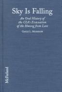 Cover of: Sky is falling: an oral history of the CIA's evacuation of the Hmong from Laos