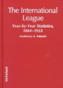 Cover of: The International League: year-by-year statistics, 1884-1953