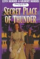 Cover of: Secret Place of Thunder by Lynn Morris, Gilbert Morris