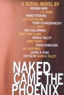 Cover of: Naked came the phoenix by Nevada Barr ... [et al.] ; edited by Marcia Talley.