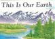 Cover of: This Is Our Earth