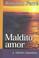 Cover of: Maldito amor