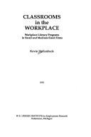 Cover of: Classrooms in the workplace: workplace literacy programs in small and medium-sized firms