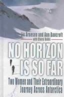 Cover of: No Horizon Is So Far: Two Women and Their Extraordinary Journey Across Antarctica