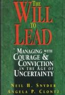 Cover of: will to lead: managing with courage & conviction in an age of uncertainty
