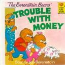 Cover of: The Berenstain bears' trouble with money