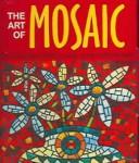 Cover of: The Art Of Mosaic by Elaine Andersen, Elaine Andersen