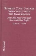 Cover of: Supreme Court Justices who voted with the government by James E. Leahy