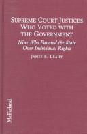 Cover of: Supreme Court Justices Who Voted With the Government by James E. Leahy