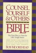 Cover of: Counsel yourself & others from the Bible: the first place to turn for life's tough issues