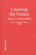 Cover of: Creating the future by Sally Gardner Reed