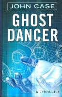 Cover of: Ghost Dancer by John Case