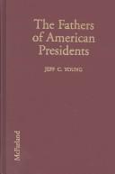Cover of: The Fathers of American Presidents: From Augustine Washington to William Blythe and Roger Clinton
