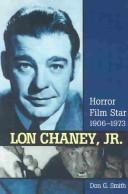 Cover of: Lon Chaney, Jr.: horror film star, 1906-1973