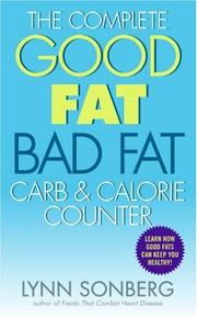 Cover of: The Complete Good Fat/ Bad Fat, Carb & Calorie Counter by Lynn Sonberg, Lynn Sonberg