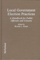 Cover of: Local government election practices: a handbook for public officials and citizens