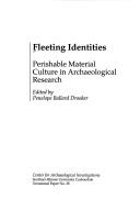 Cover of: Fleeting identities: perishable material culture in archaeological research