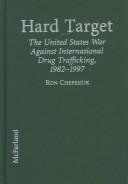 Cover of: Hard Target: The United States War Against International Drug Trafficking, 1982-1997