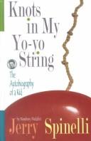 Cover of: Knots in My Yo-Yo String by Jerry Spinelli