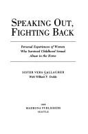 Cover of: Speaking Out, Fighting Back: Personal Experiences of Women Who Survived Childhood Sexual Abuse in the Home