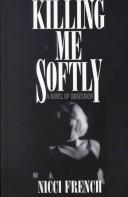 Cover of: Killing me softly by Nicci French