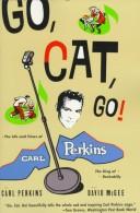 Cover of: Go, Cat, Go!: The Life and Times of Carl Perkins, the King of Rockabilly