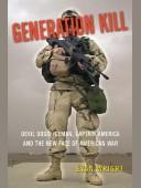 Cover of: GENERATION KILL:Devil Dogs, Iceman, Captain America and the New Face of American War by 