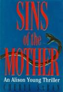 Cover of: Sins of the Mother (Saban, Cheryl. Allison Young Thriller.)