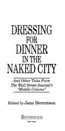 Dressing for Dinner in the Naked City by Jane Berentson