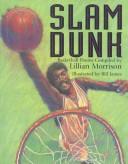 Cover of: Slam dunk by compiled by Lillian Morrison ; illustrated by Bill James.