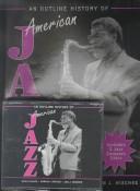 Cover of: An Outline History of American Jazz by David E. Sharp, Randall Snyder, Jon J. Hischke