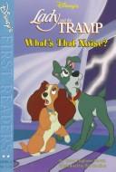 Cover of: What's That Noise?: Level 2 (Lady and the Tramp)